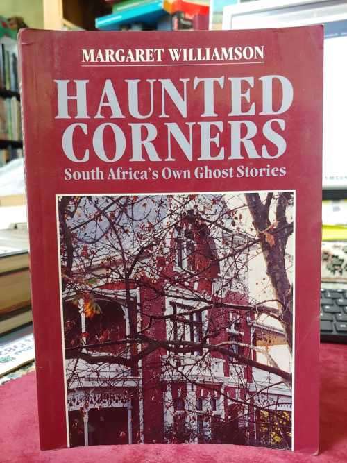 Haunted Corners - South Africa's Own Ghost Stories