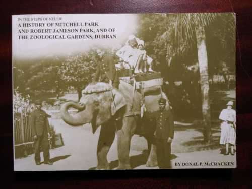 A History of Mitchell Park and Robert Jameson Park, and of the Zoological Gardens, Durban