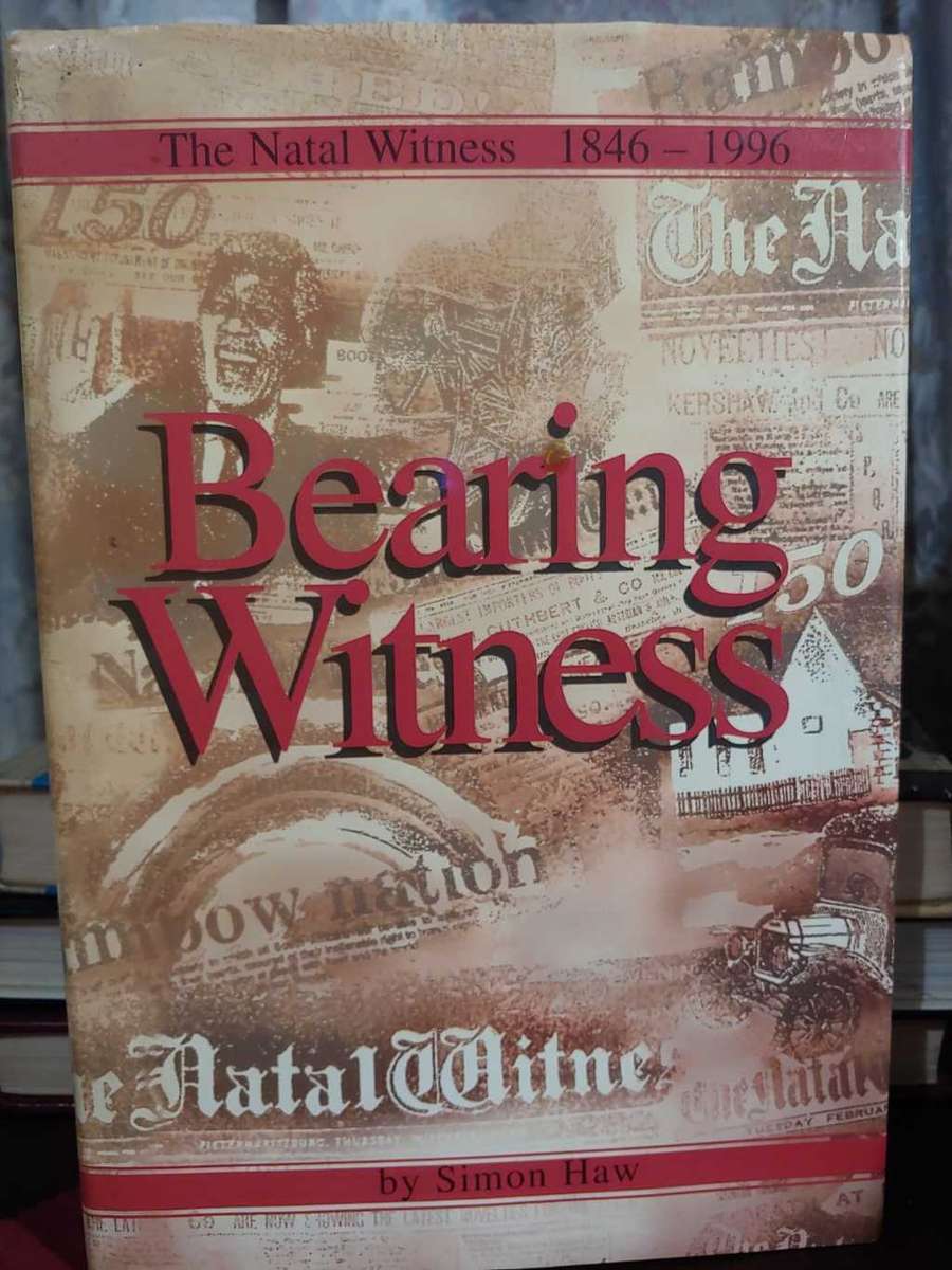 Bearing Witness - The Natal Witness 1846 - 1996  by Simon Haw