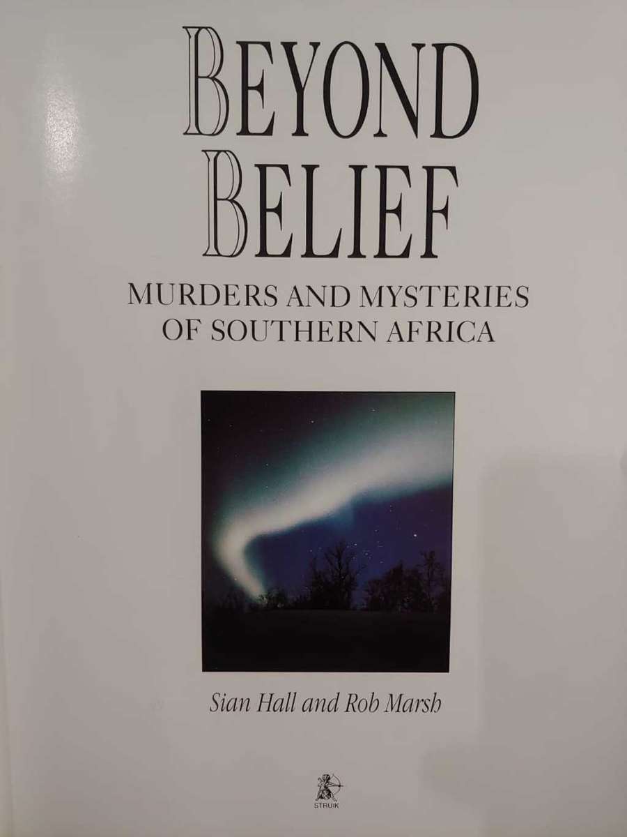 Beyond Belief - Murders & Mysteries of Southern Africa