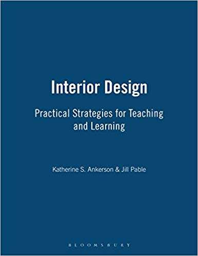 Interior Design Practical Strategies for Teaching and Learning authors Katherine S. Ankerson and Jil