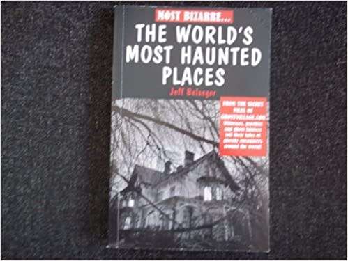 The World`s Most Haunted Places