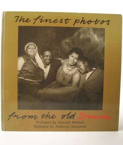 The Finest Photos From the Old Drum    Schadeberg Jurgen Ed. And Anthony Sampson, Oswald Mtshali