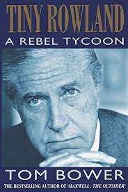 Tiny Rowland: A rebel tycoon Hardcover