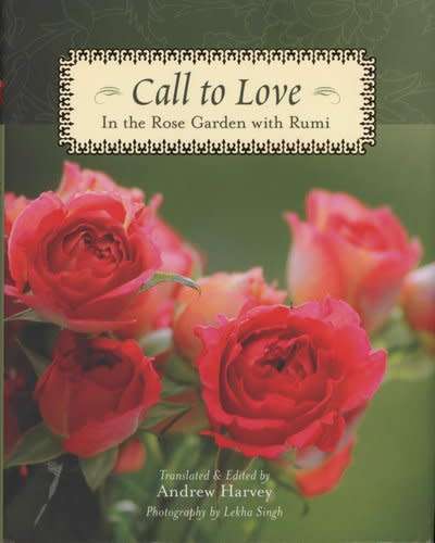 Call to Love - In the Rose Garden with Rumi