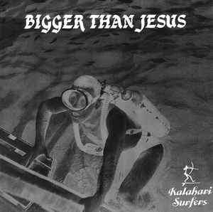 Kalahari Surfers-Bigger than Jesus (original 1989 pressing on Shifty Records)