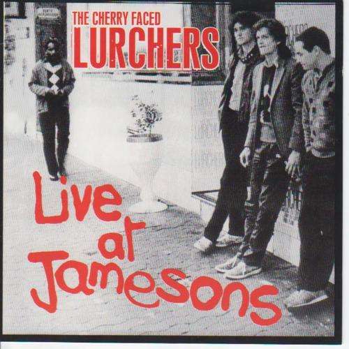 Cherry Faced Lurchers-Live at Jamesons ( legendary album by James Phillips)