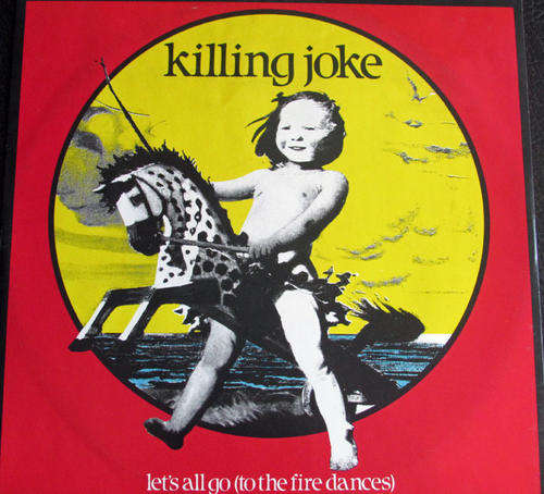 Killing Joke-Let`s all go (to the fire dances) 1983 UK 3 track 12 inch