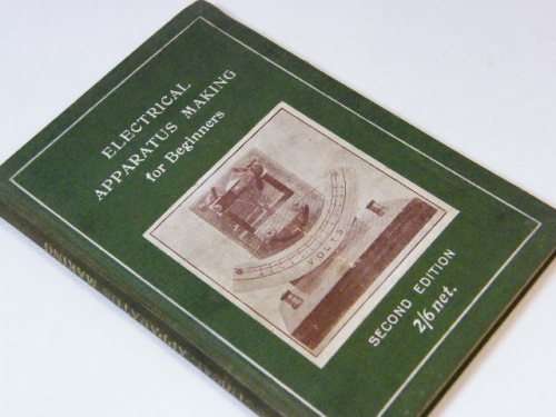 Electrical Apparatus making for beginners - second edition 1924 - as per photo