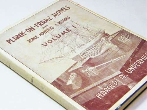 Plank-on-frame models & scale masting & rigging - Volume 1 by Harold A Underhill - 1968 issue