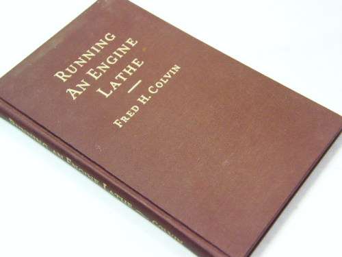 Running an engine lathe - 1941 edition by Fred H Colvin
