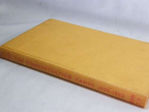 The Concentration Camps 1900 - 1902 by A.C Martin