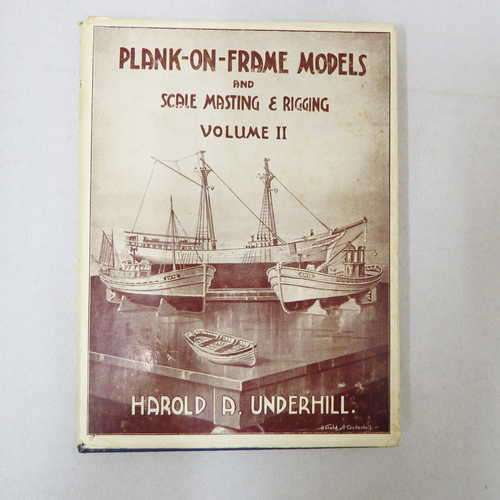Plank - on - Frame models and scale masting & rigging - Volume 2 by Harold A. Underhill