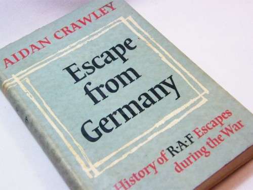 Escape from Germany - A history of R.A.F Escapes during the war by Aiden Crawley