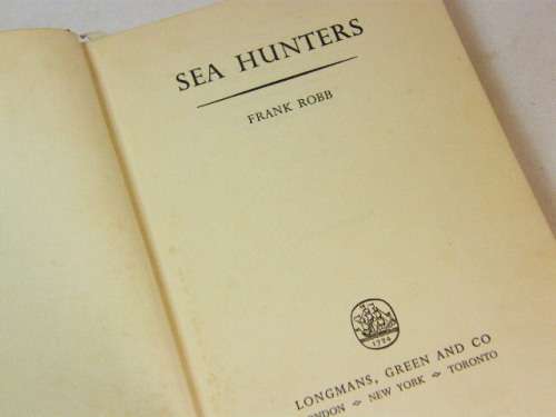 Sea Hunter by Frank Robb published by Longmans, Green & Co. 1953