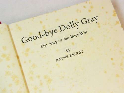Good bye Dolly Gray - The story of the Boer War - first edition - 1959