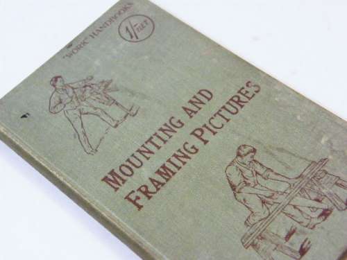 `Work` handbooks, mounting and framing pictures