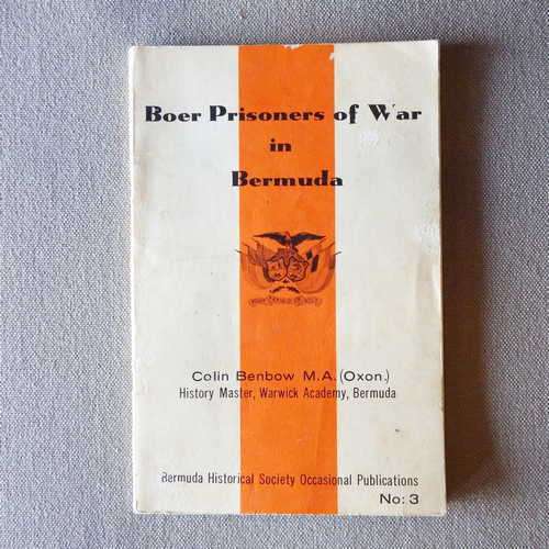 Boer Prisoners of War in Bermuda by Colin Benbow M.A.(Oxon.)