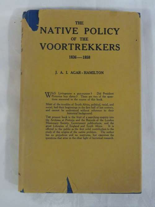 The Native Policy of the Voortrekkers 1836-1858 by J.A.I. Agar-Hamilton - 1928 Edition