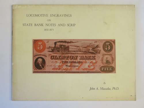Locomotive engravings on stated bank notes and scrip 1832-1875 by John. A. Muscalus