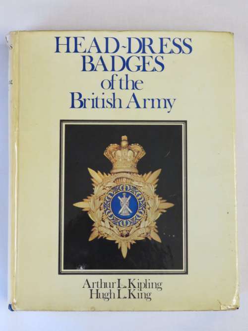 Head-dress badges of the British Army by Arthur L.Kipling and Hugh L.King
