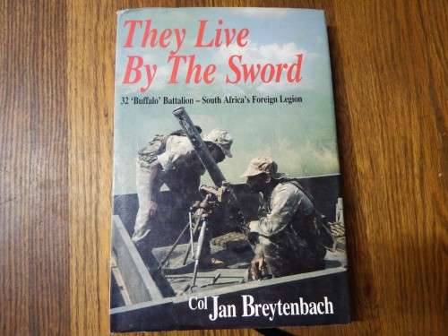 They Live by the sword - 32"Buffalo" Battalion - Col. Jan Breytenbach