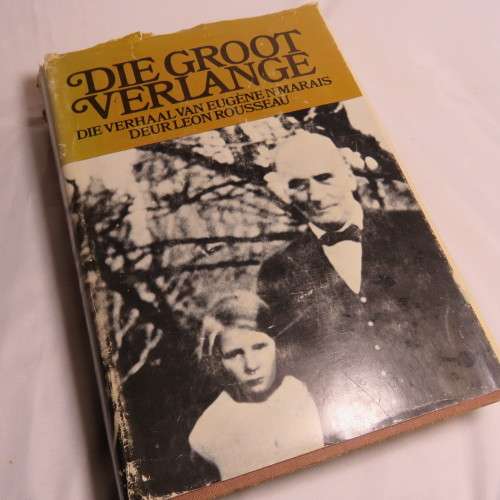 Die Groot Verlange - Die Verhaal van Eugene Marais deur Leon Rousseau