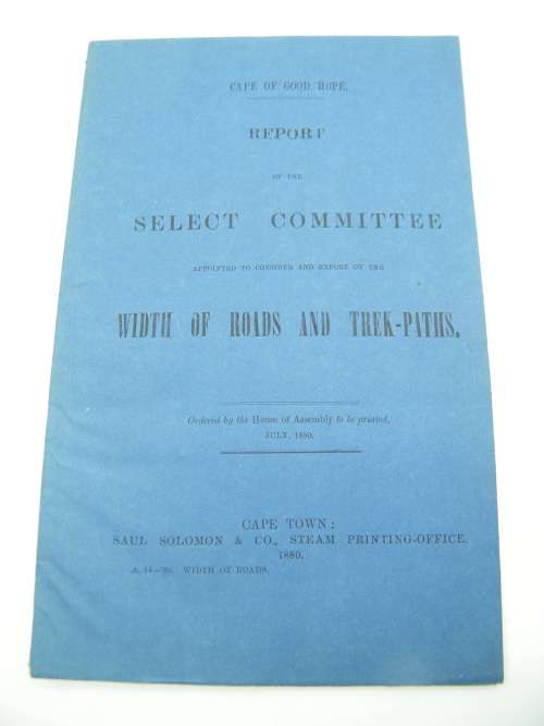 1880 Cape of Good Hope report ordered by the House on the report on width of roads and on Trek Paths