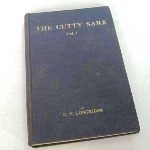The Cutty Sark Volume 1 by C.N Longridge