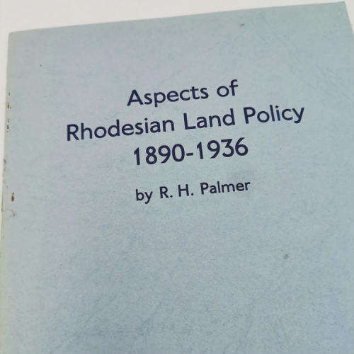 Aspects of Rhodesian Land Policy 1980 - 1936 by R.H Palmer