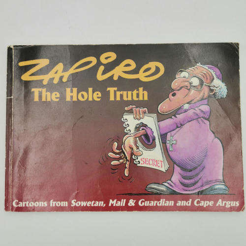 Zapiro - The Hole Truth - Cartoons from Sowetan Mail and Guardian, Cape Argus