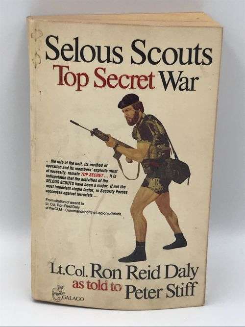 Selous Scouts Top Secret war by Lt. Col. Ron Reid Daly as told to Peter Stiff