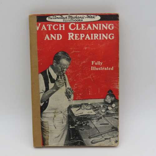 Watch cleaning and Repairing fully Illustrated handbook