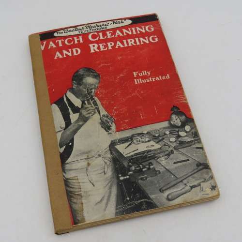 Watch cleaning and Repairing fully Illustrated handbook