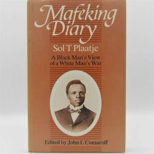 Mafeking Diary : A black Man`s view of a White man`s war written by Sol T Plaatje