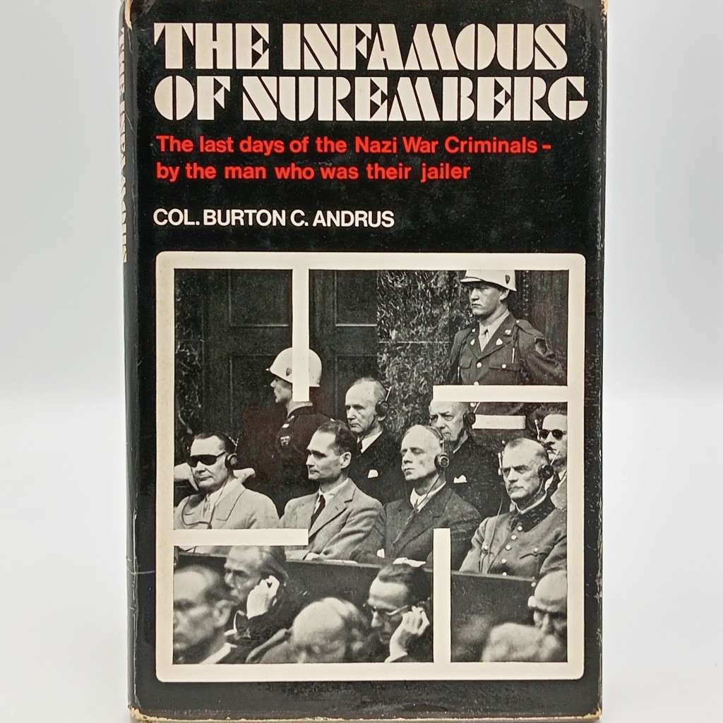 The Infamous of Nuremberg by colonel Burton C. Andrus