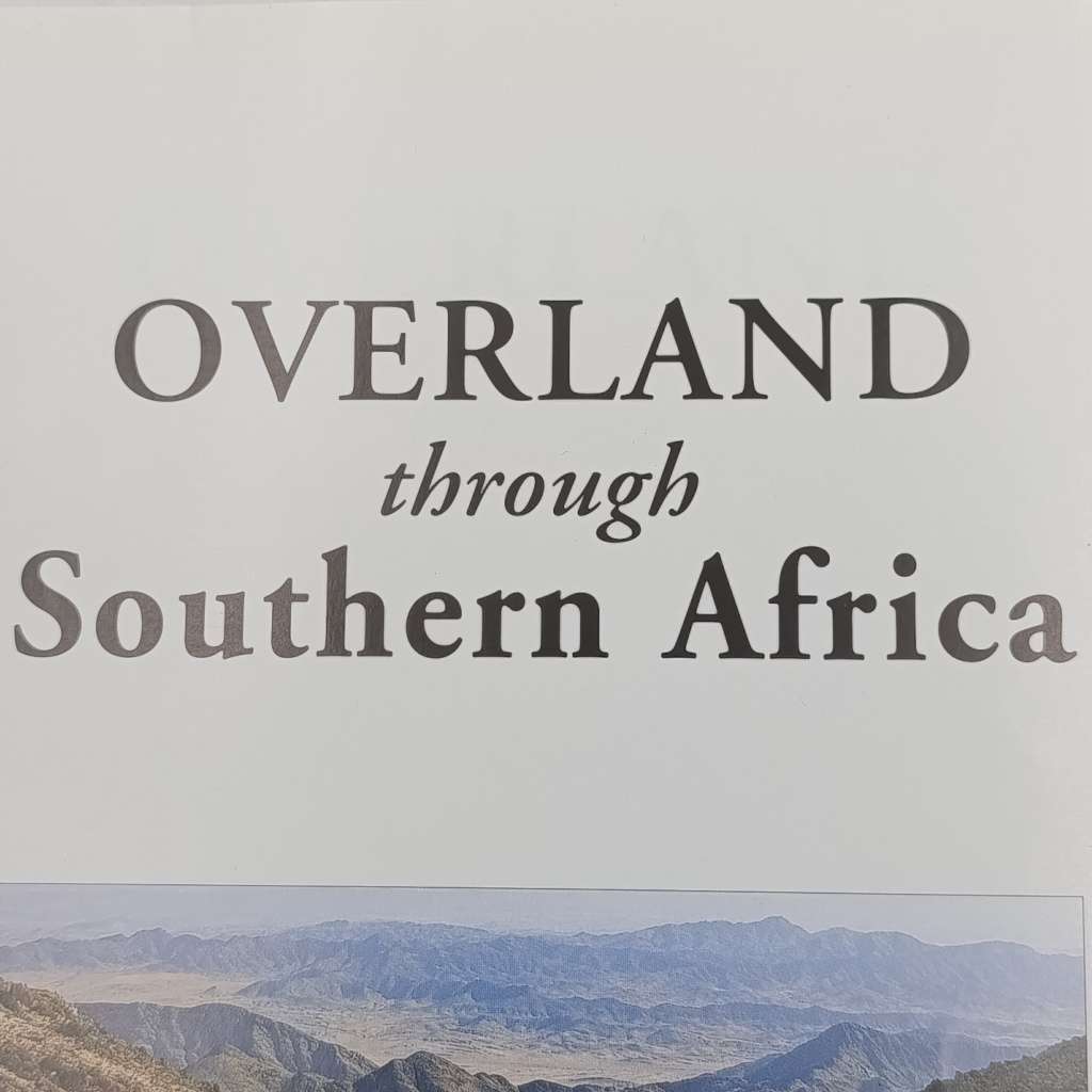 Overland through Southern Africa - 14 Tour with maps by Willie and Sandra Olivier