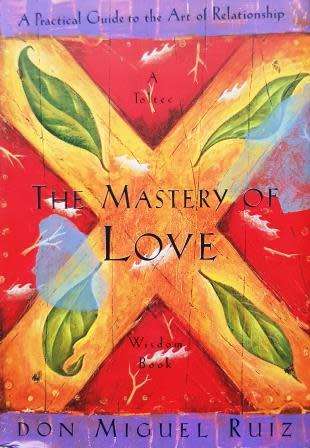 The Mastery of Love by Don Miguel Ruiz