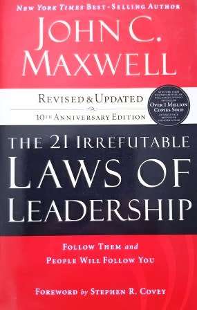 The 21 Irrefutable Laws of Leadership by John C Maxwell