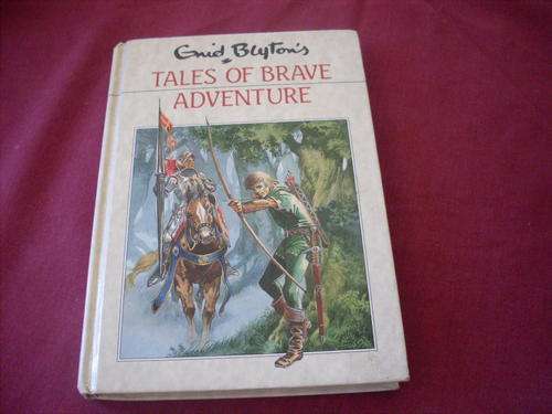 Enid Blytons Tales of Brave Adventure - illistrated