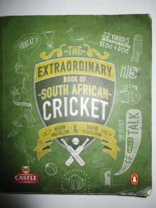 The Extraordinary book of S.A Cricket - Kevin McCallum & David O' Sullivan Soft Cover