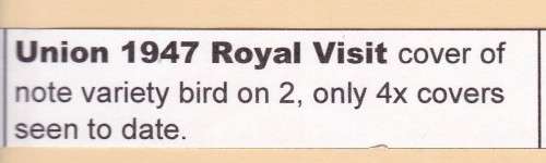 UNION - 1947 - ROYAL VISIT COVER OF NOTE - VARIETY BIRD ON 2 - ONLY 4 X COVERS SEEN TO DATE -