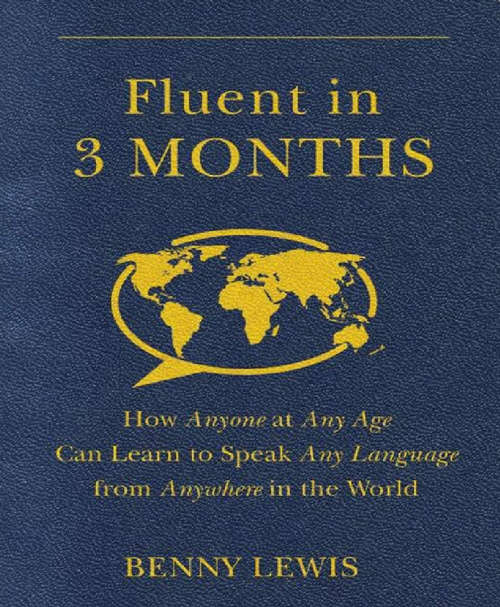 Fluent in 3 Months How Anyone at Any Age Can Learn to Speak Any Language (Ebook)