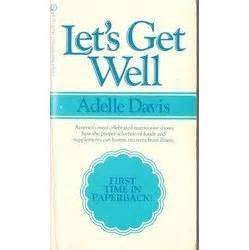 Let's get well -by Adelle Davis (paperback)