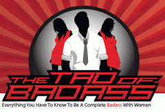 The Tao of Badass: Everything You Have To Know To Be A Complete Badass With Women (ebook)