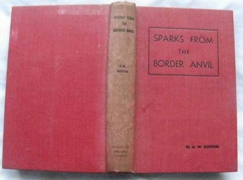 Sparks from the Border Anvil by A.W. Burton hardcover 1950 1st  impression   no dustcover