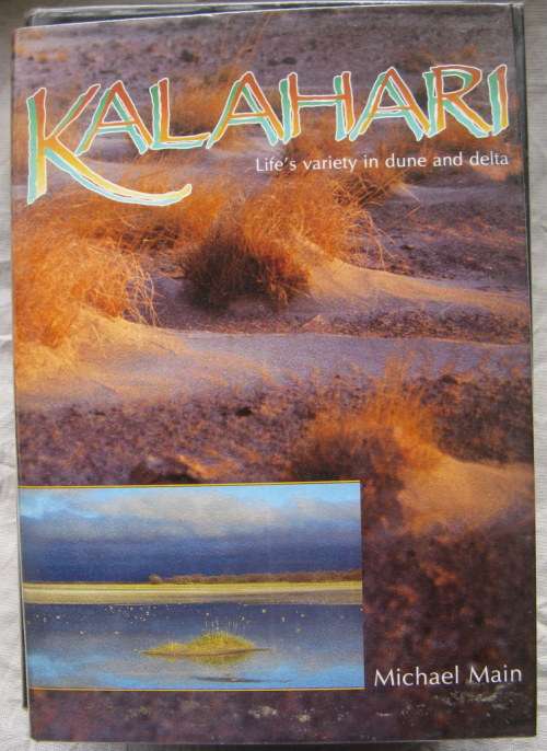 KalaharI life's variety in dune and delta by Michael Main  1990 hardcover