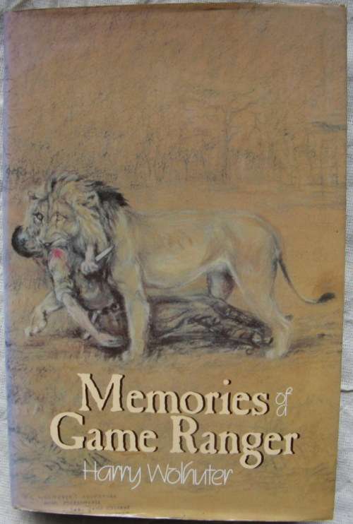 Memories of Game Ranger By Harry Wolhunter hardcover  1984