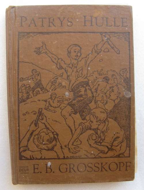 Patrys Hulle - E B Grosskoff - Hardeband 1944 Twaalfde Druk
