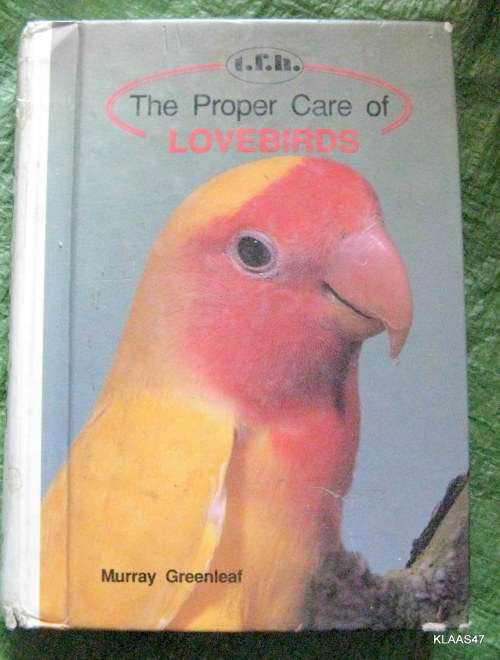 The Proper care of Lovebirds by Murray Greenleaf hardcover 1993 small book
